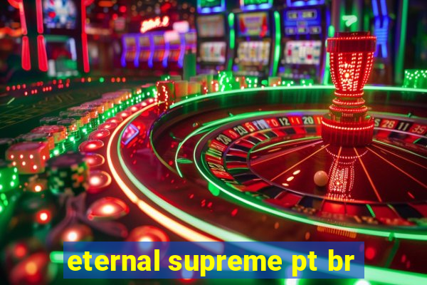 eternal supreme pt br